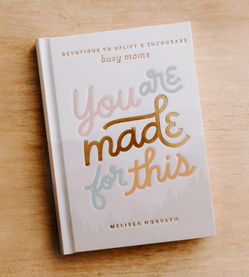 You are made for this: devotions to uplift and encourage busy moms. 