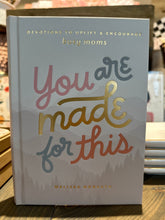 Load image into Gallery viewer, You Are Made For This: Devotions To Uplift & Encourage Moms