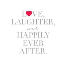 Load image into Gallery viewer, &quot;Love, Laugher &amp; Happily Ever After” Greeting Card
