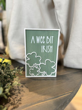 Load image into Gallery viewer, Wooden block sign with green background, white border and text, reading &quot;A Wee Bit Irish.&quot; Measures 4&quot; x 6&quot; x 1&quot;.

