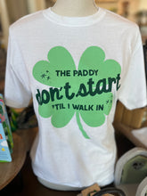 Load image into Gallery viewer, The Paddy Don&#39;t Start T-Shirt

