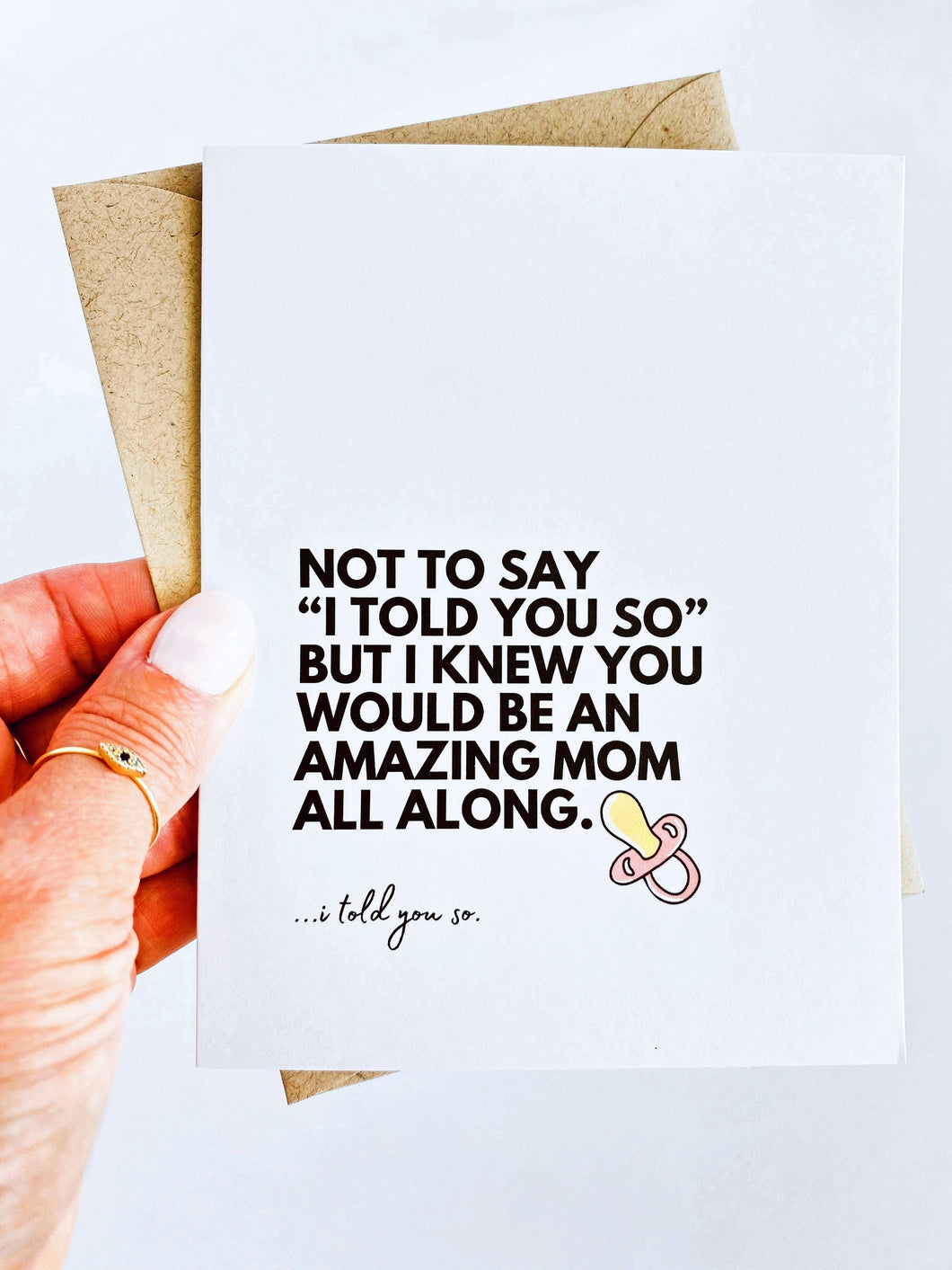 I Knew You'd Be A Good Mom Funny Card