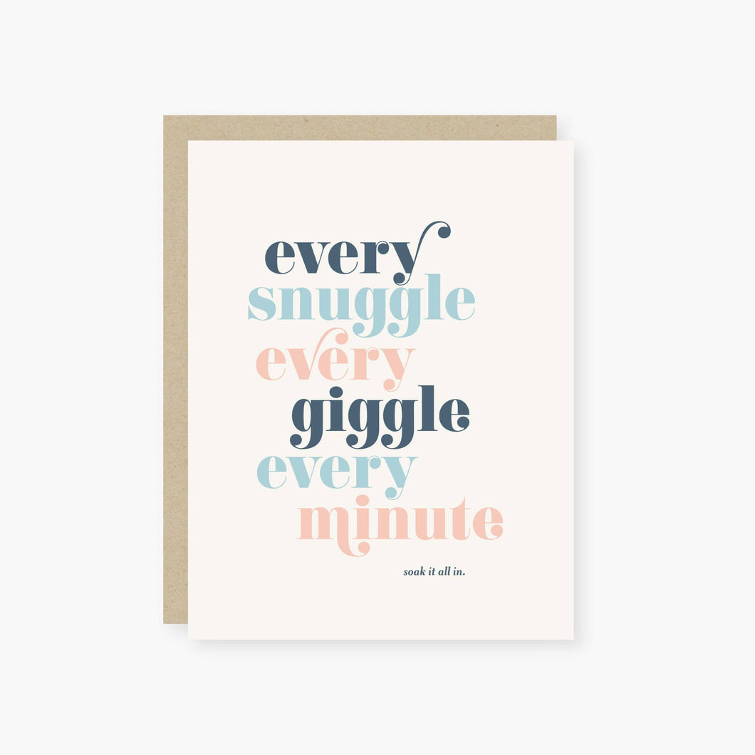 Baby card, on front: every snuggle, every giggle, every minute soak it all in