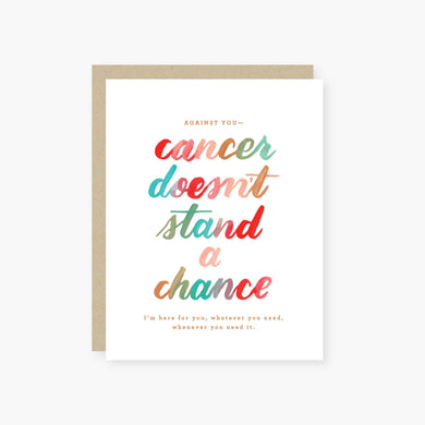 Greeting card message on front: Against you, cancer doesn't stand a chance I