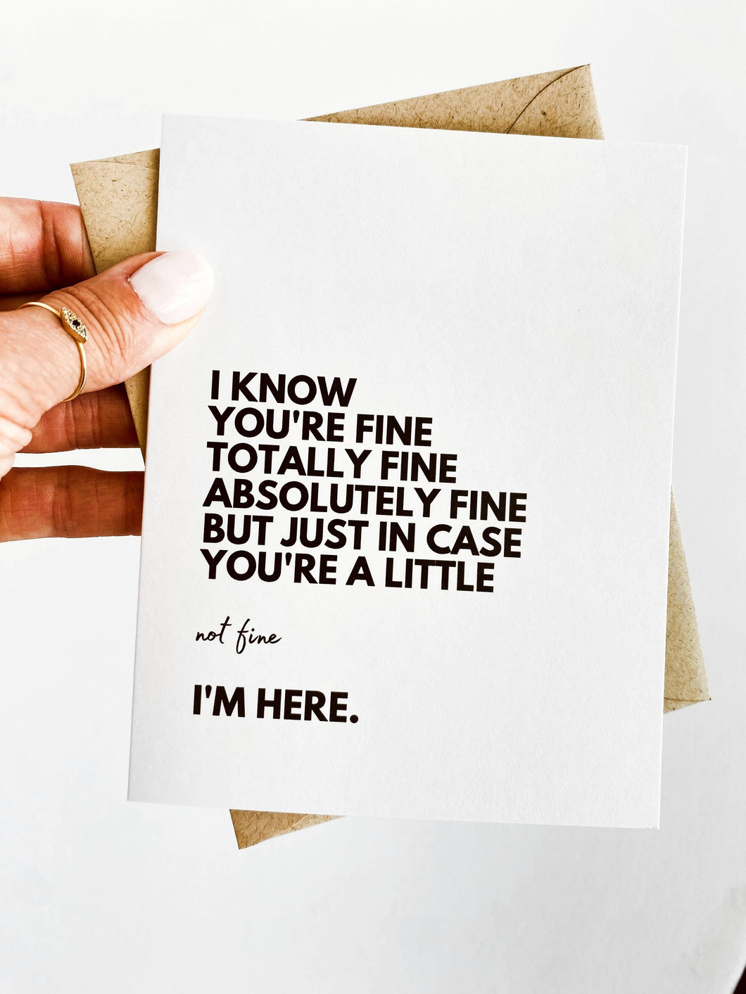 I Know You're Fine But I'm Here For You Sympathy Card